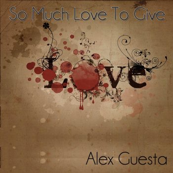 Alex Guesta So Much Love to Give (Gianluca Motta vs. Dr. Space & the Chocolates Remix)