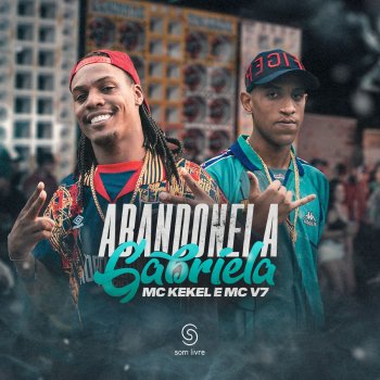MC Kekel feat. MC V7 Abandonei a Gabriela