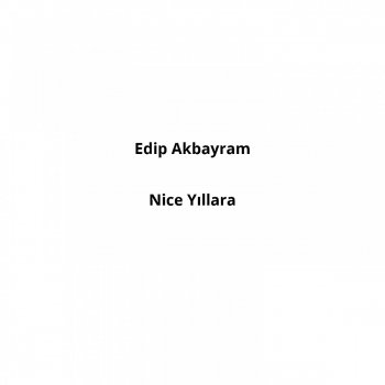 Edip Akbayram Değmen Benim Gamlı Yaslı