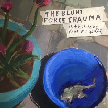 The Blunt Force Trauma feat. Dylan David Hart that don't sound all that bad to me