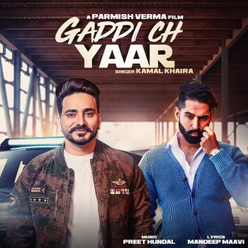 Kamal Khaira feat. Parmish Verma Gaddi Ch Yaar