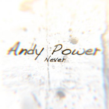 Исполнитель Andy Power, альбом Never