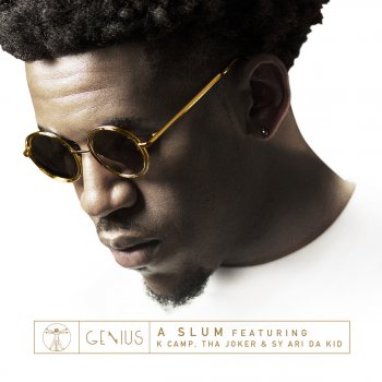 Genius feat. K Camp, tha Joker & Sy Ari da Kid A Slum (feat. K Camp, tha Joker & Sy Ari da Kid)