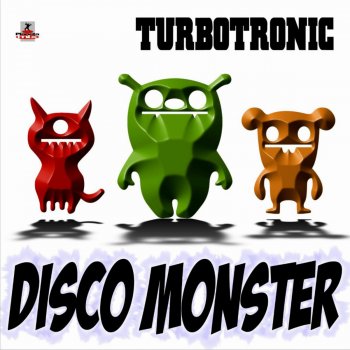 Turbotronic Disco Monster (Radio Edit)