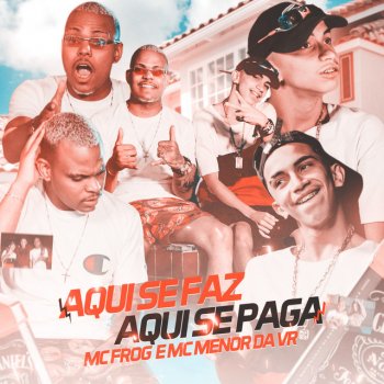 Mc Frog feat. Mc Menor VR Aqui Se Faz Aqui Se Paga