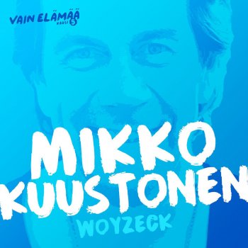 Mikko Kuustonen Woyzeck (Vain elämää kausi 5)