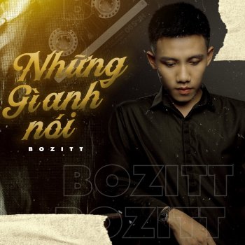 Bozitt Những Gì Anh Nói