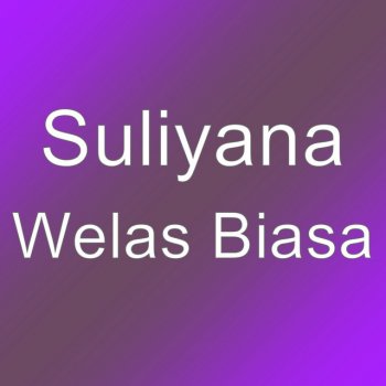 Suliyana Welas Biasa