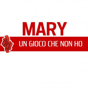 Mary Un gioco che non ho