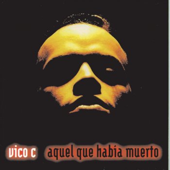 Vico-C Aquel que habia muerto