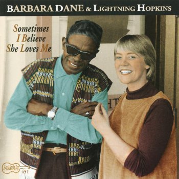 Barbara Dane & Lightnin' Hopkins Sometimes I Believe She Loves Me