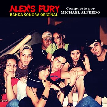 Исполнитель Michael Alfredo, альбом Alex's Fury: Banda Sonora Original