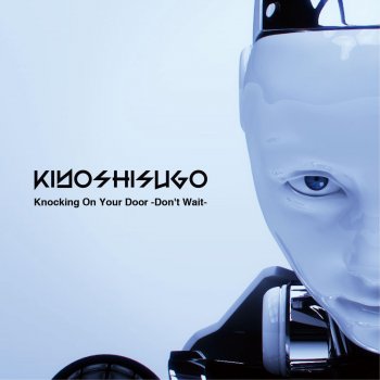 Исполнитель Kiyoshi Sugo, альбом Knocking On Your Door -Don't Wait-
