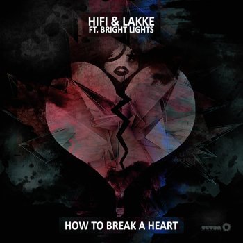 Hi-Fi & John Lakke feat. Bright Lights How To Break a Heart