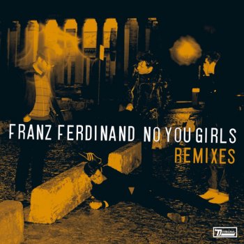 Franz Ferdinand feat. Trentmoller No You Girls - Trentmoller Remix Edit