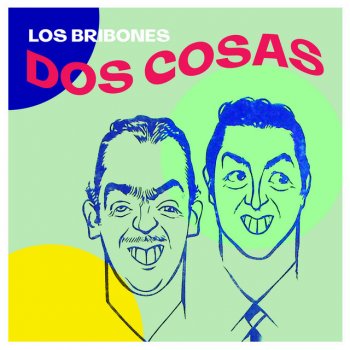 Исполнитель Los Bribones, альбом Dos Cosas