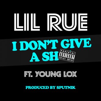 Lil Rue feat. Young Lox I Don't Give a Shit