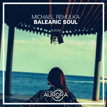 Michael Rehulka Balearic Soul - Radio Mix