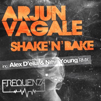 Arjun Vagale SShake 'n' Bake (Alex D'elia & Nihil Young Remix)