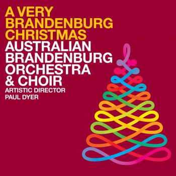 Australian Brandenburg Orchestra, Brandenburg Choir & Paul Dyer O Come, All Ye Faithful (Arr. David Willcocks)