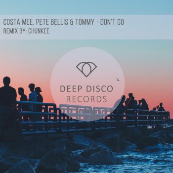 Costa Mee feat. Pete Bellis & Tommy & Chunkee Don't Go - Chunkee Remix