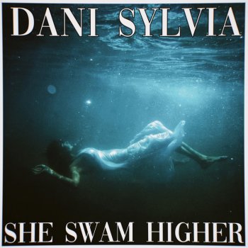 Dani Sylvia She Swam Higher