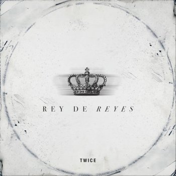 Twice Rey de Reyes