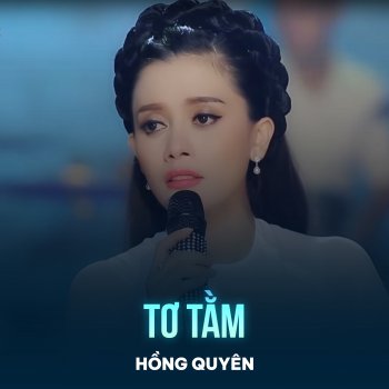 Исполнитель Hồng Quyên, альбом Tơ Tằm - Single