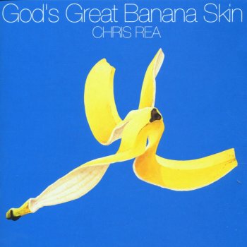 Chris Rea God's Great Banana Skin