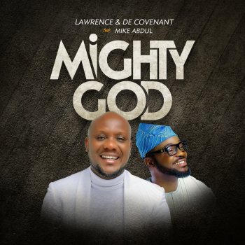 Lawrence & De Covenant feat. Mike Abdul Mighty God