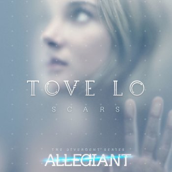 Tove Lo Scars (From "The Divergent Series: Allegiant")