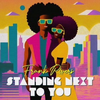 Frank Rivers Standing Next to You