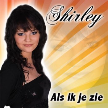 Shirley Als Ik Je Zie
