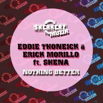 Eddie Thoneick & Erick Morillo feat. Shena Nothing Better (Muzzaik Remix)