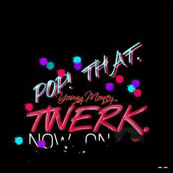 Young Money Pop That