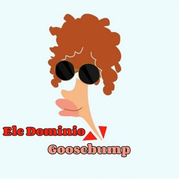 Ele a el Dominio Goosebump
