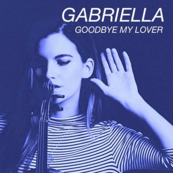 Gabriella Goodbye My Lover