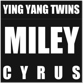 Ying Yang Twins feat. Rhythm Miley Cyrus