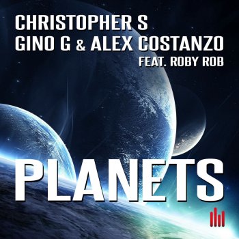 Christopher S feat. Gino G & Alex Costanzo & Roby Rob Planets (Extended Mix)