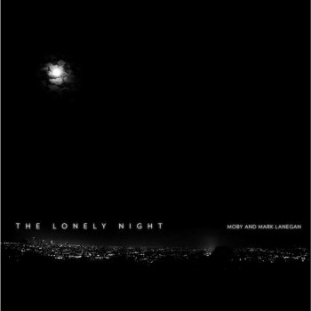 Moby feat. Mark Lanegan The Lonely Night (Quiet remix)