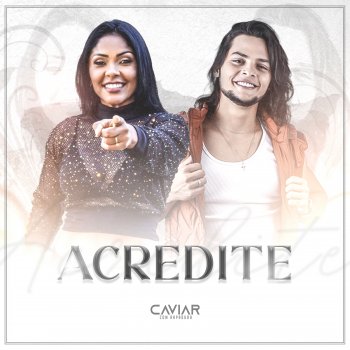 Исполнитель Caviar Com Rapadura, альбом Acredite - Single