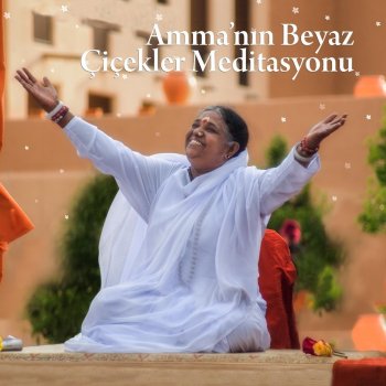 Amma Amma'nın Beyaz Çiçekler Meditasyonu