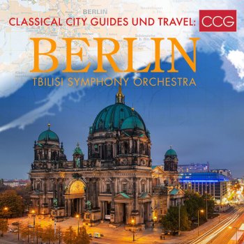 Исполнитель Ludwig van Beethoven feat. Tbilisi Symphony Orchestra, альбом Classical City Guides und Travel: Berlin
