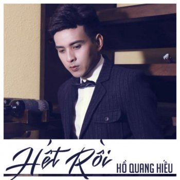 Hồ Quang Hiếu Hết rồi