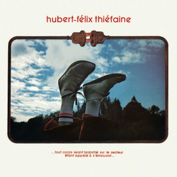 Hubert-Félix Thiéfaine Le chant du fou (Remastered)