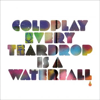 Coldplay Every Teardrop Is a Waterfall