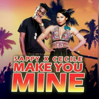 SAPPY Make you mine (Ft. Cecile)