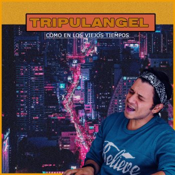 Tripulangel Como en los Viejos Tiempos