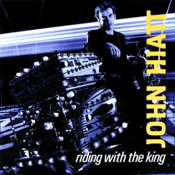 John Hiatt Riding with the King