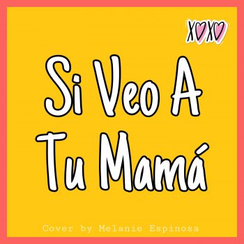 Melanie Espinosa Si Veo a Tu Mamá